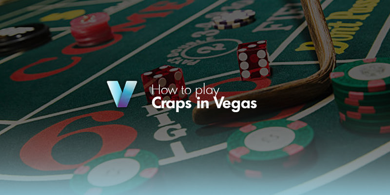 How To Play Craps In Vegas